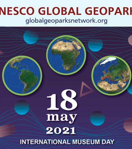 UNESCO GLOBAL GEOPARKS celebrate INTERNATIONAL MUSEUM DAY 2021